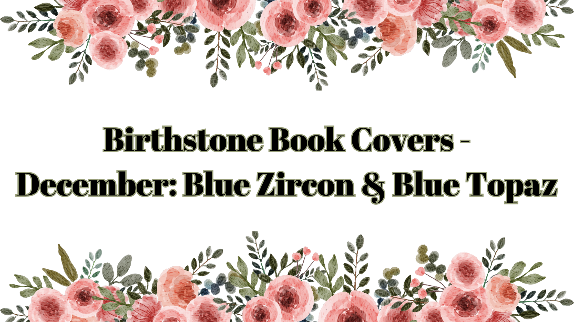 Birthstone Book Covers – December: Blue Zircon & Blue Topaz