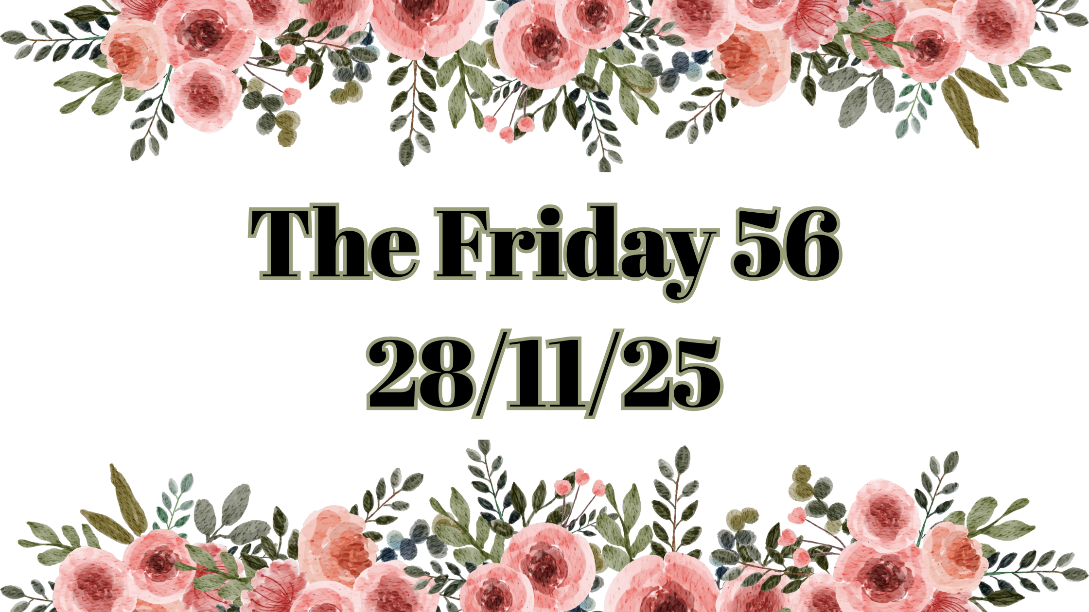 The Friday 56 – 28th November 2025