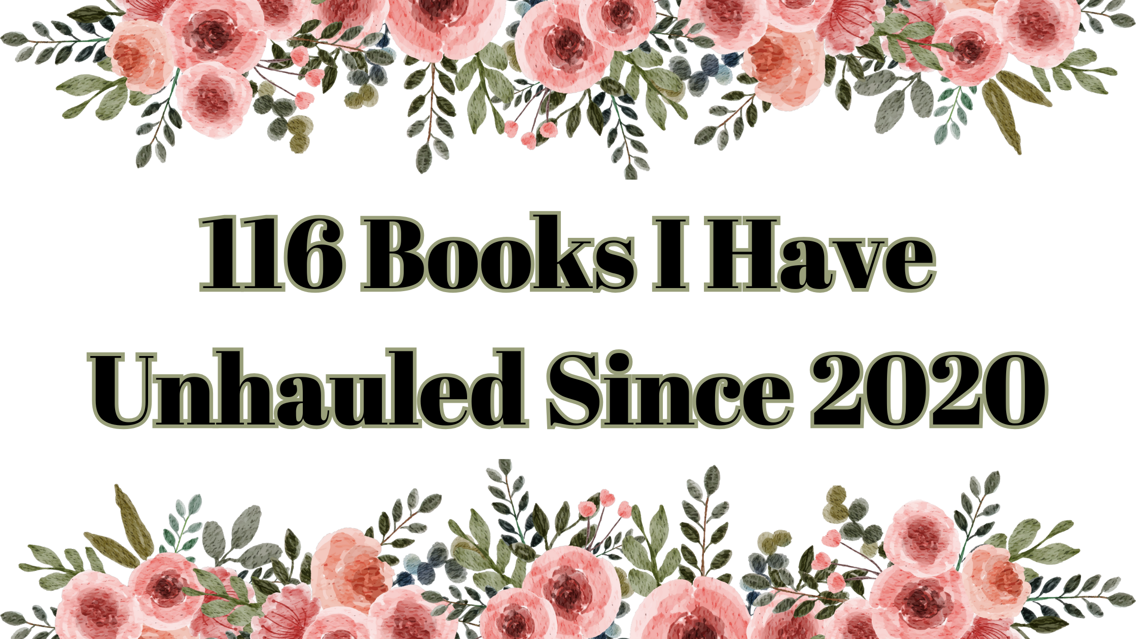 116 Books I Have Unhauled Since 2020