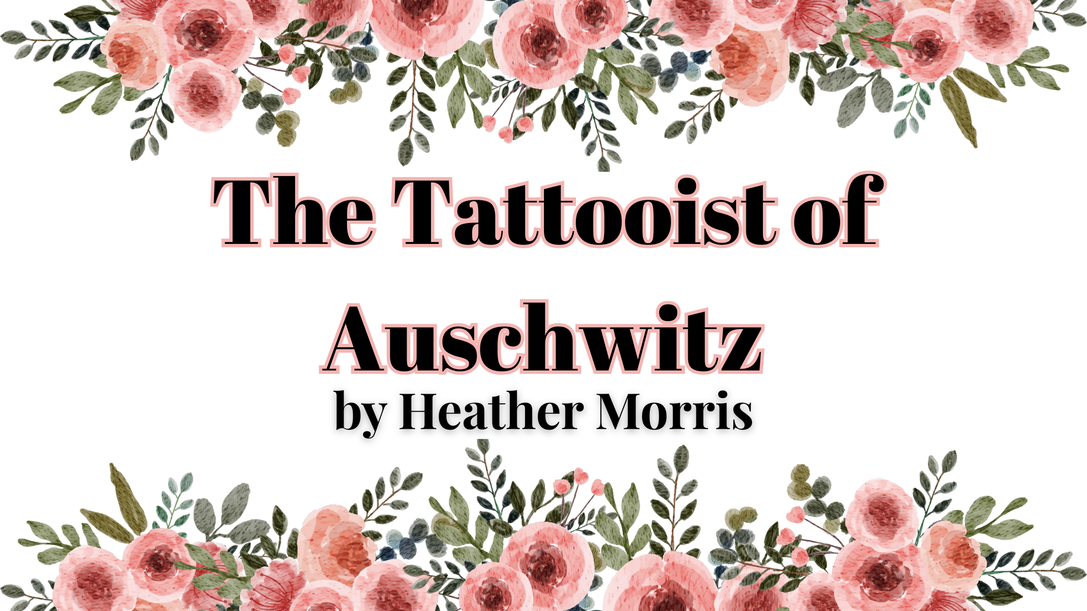 The Tattooist of Auschwitz by Heather Morris | Book Review