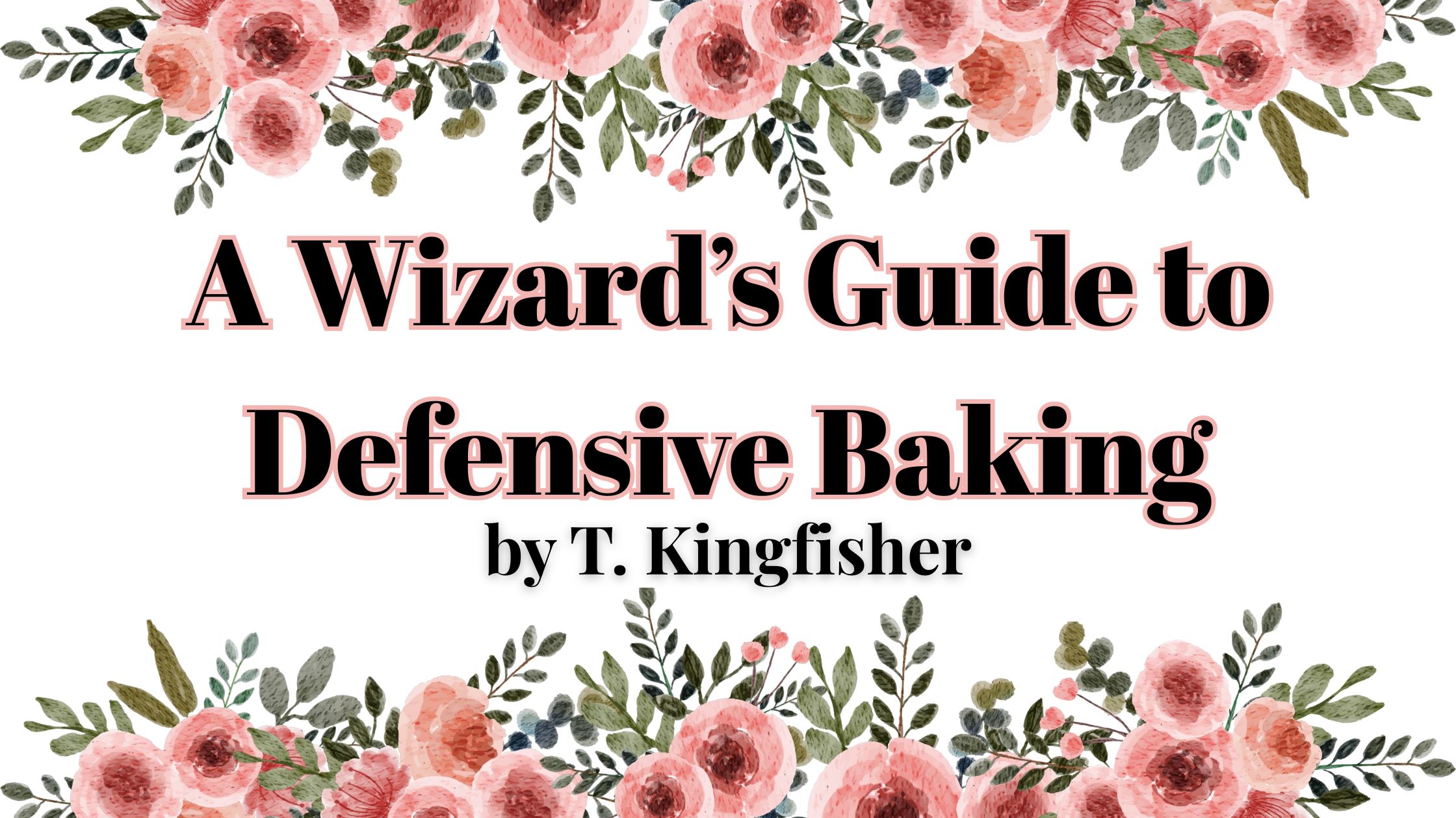 A Wizard’s Guide to Defensive Baking by T. Kingfisher | Book Review